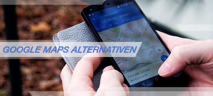 Google Maps Alternativen - Gibt es Apps die mehr können? Google Maps Alternativen