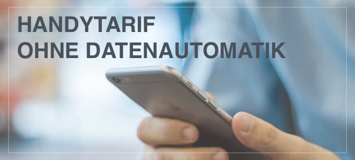 Handytarif ohne Datenautomatik